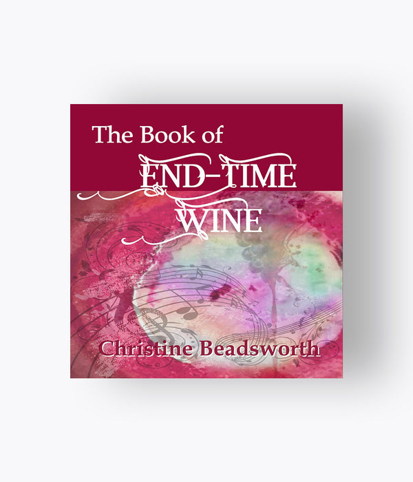 The Book Of End Time Wine -  Christine Beadsworth
