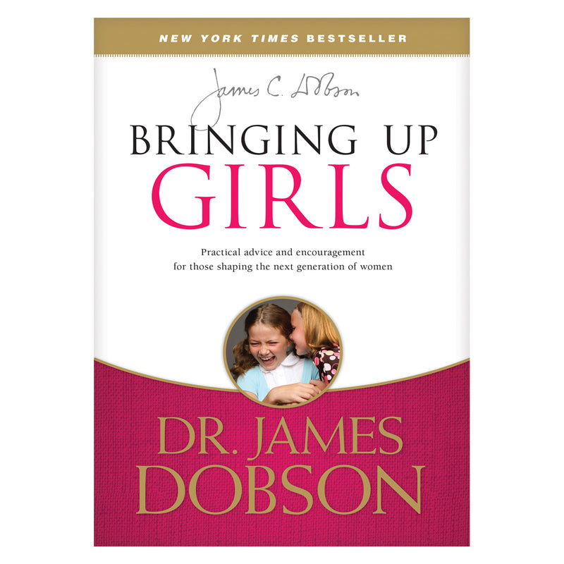 James C. Dobson - Bringing Up Girls