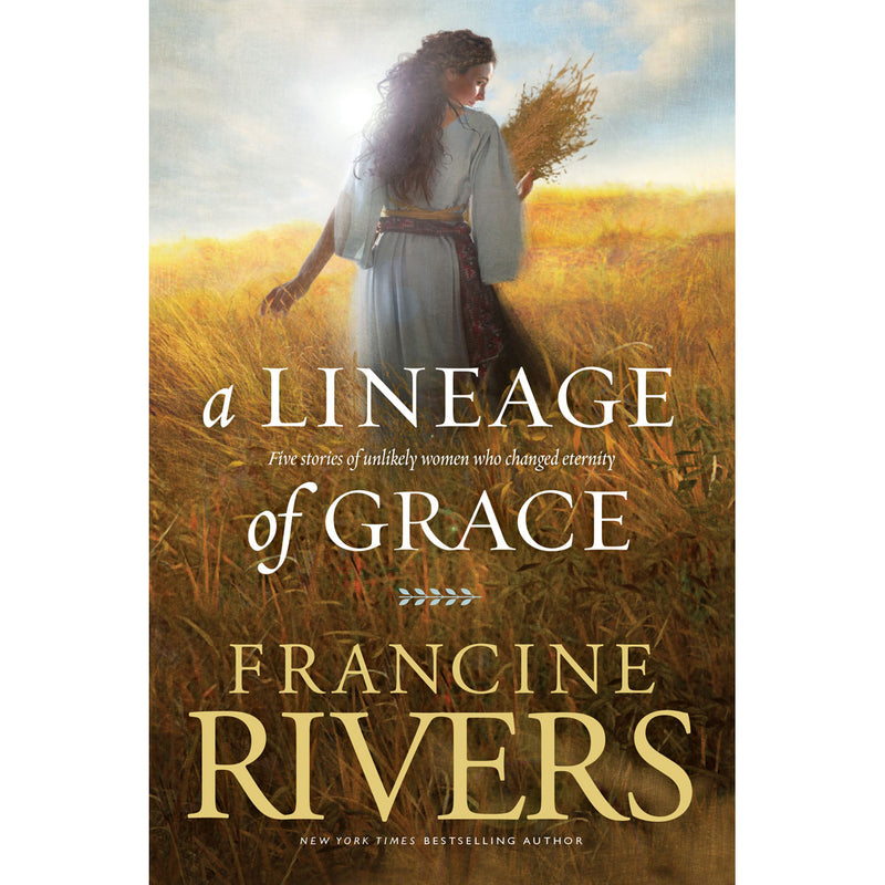 Francine Rivers -  Lineage of Grace