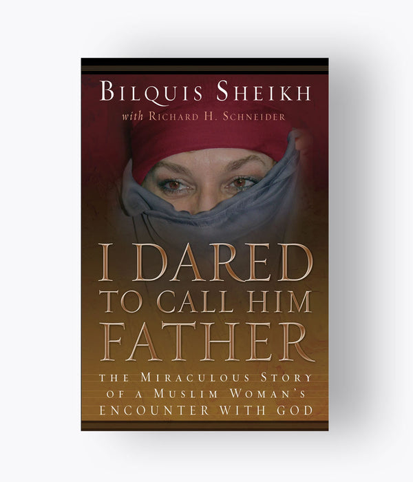 Bilquis Sheikh - I Dared To Call Him Father