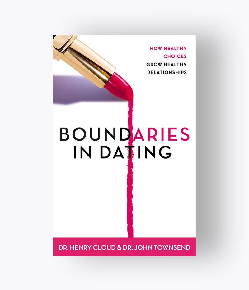 Henry Cloud - Boundaries In Dating: How Healthy Choices Grow Healthy Relationships