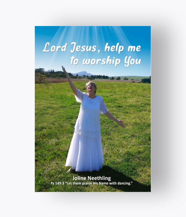 Joline Neethling - Lord Jesus, help me to worship You