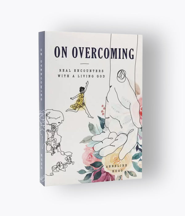 Anneline Hugo - On Overcoming [Real encounters with the Living God]