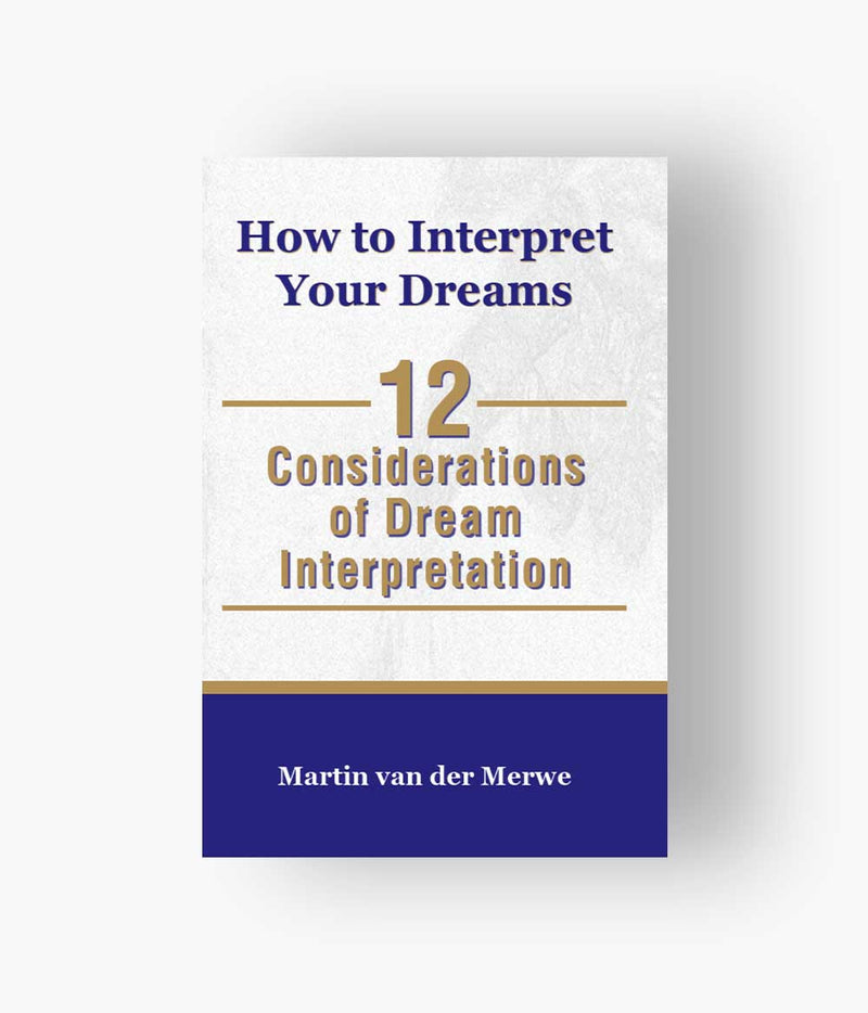 Martin van der Merwe - How To Interpret Your Dream: 12 Considerations of Dream Interpretation