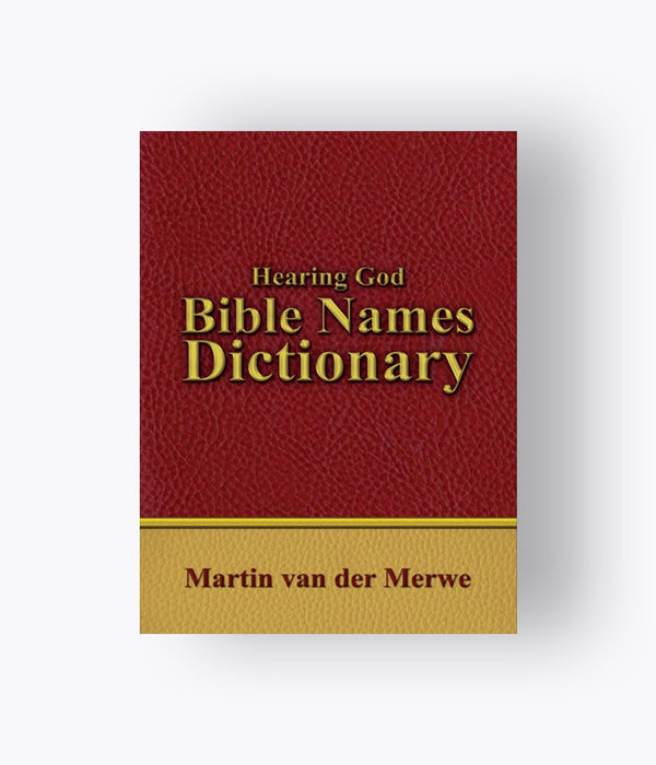 Martin van der Merwe - Hearing God: Biblical Names Dictionary