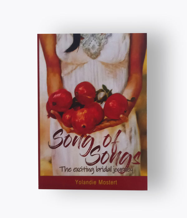 Yolandie Mostert - Song of Songs: The Exciting Bridal Journey